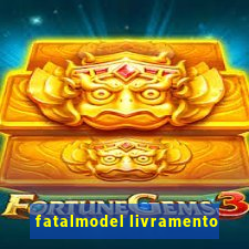 fatalmodel livramento